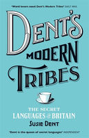 Dent`s Modern Tribes: The Secret Languages of Britain