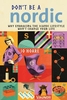 Don`t be a Nordic: Why Embracing the Scandi Lifestyle Won`t Change Your Life
