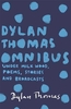 Dylan Thomas Omnibus: Under Milk Wood,  Poems,  Stories and Broadcasts