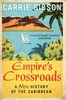 Empire`s Crossroads: The Caribbean from Columbus to the Present Day