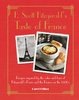 F. Scott Fitzgerald`s Taste of France: Recipes Inspired by the Cafes and Bars of Fitzgerald`s Paris and the Riviera in the 1920s