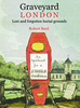 Graveyard London - Lost & Forgotten Burial Grounds