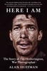Here I am: The Story of Tim Hetherington,  War Photographer