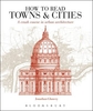 How to Read Towns and Cities: A Crash Course in Urban Architecture