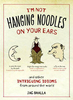 I`m Not Hanging Noodles From Your Ears