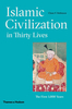 Islamic Civilization in Thirty Lives: The First 1, 000 Years