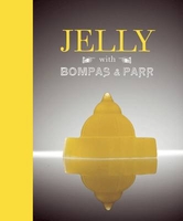 Jelly with Bompas and Parr: A Glorious History with Spectacular Recipes