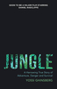Jungle: A Harrowing True Story of Adventure,  Danger and Survival