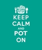 Keep Calm & Pot On