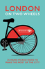 London on Two Wheels: 25 Handpicked Rides to Make the Most Out of the City