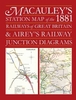 Macauley`s Station Map of the 1881 Railways of Great Britain and Airey`s Junction Diagrams
