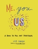 Me,  You,  Us: A Book to Fill Out Together