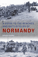Normandy: Guide to the Beaches and Battlefields