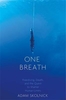 One Breath: Freediving,  Death,  and the Quest to Shatter Human Limits