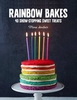 Rainbow Bakes: 40 Show-Stopping Sweet Treats