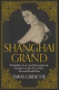 Shanghai Grand: Forbidden Love and International Intrigue on the Eve of the Second World War