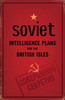 Soviet Intelligence Plans for the British Isles