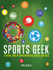 Sports Geek: A Visual Tour of Sporting Myths,  Debate and Data