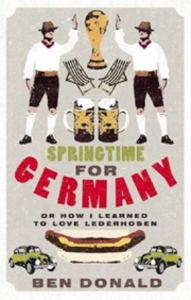 Springtime For Germany: Or How I Learned to Love Lederhosen