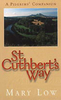 St Cuthbert`s Way: A Pilgrim`s Companion