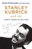 Stanley Kubrick and Me: Thirty Years at His Side