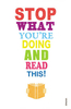 Stop What You`re Doing and Read This!