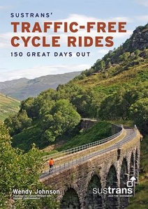 Sustrans` Traffic-Free Cycle Rides: 150 Great Days Out