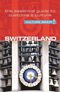 Switzerland: The Essential Guide to Customs & Culture