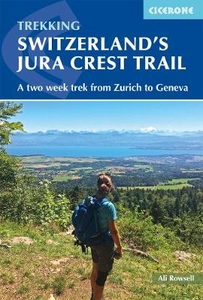 Switzerland`s Jura Crest Trail: A two week trek from Zurich to Geneva