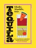Tequila: Shake,  Muddle,  Stir: Over 40 of the best cocktails for tequila and mezcal lovers