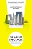The Age of Spectacle: Adventures in Architecture and the 21st-Century City