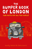 The Bumper Book of London: Everything You Need to Know About London and More...