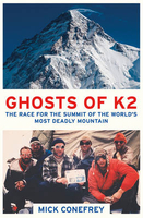 The Ghosts of K2: The Race for the Summit of the World`s Most Deadly Mountain