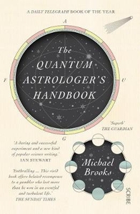 The Quantum Astrologer`s Handbook: a history of the Renaissance mathematics that birthed imaginary numbers,  probability,  and the new physics of the universe