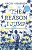 The Reason I Jump: One Boy`s Voice from the Silence of Autism