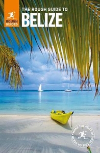 The Rough Guide to Belize: with Tikal and Flores