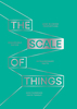 The Scale of Things: Mind-Blowing Proportions,  Remarkable Ratios,  Extraordinary Facts