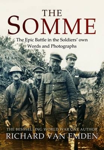 The Somme: The Epic Battle in the Soldiers` Own Words and Photographs
