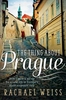 The Thing About Prague...: How I Gave it All Up for a New Life in Europe`s Most Eccentric City