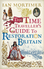 The Time Traveller`s Guide to Restoration Britain