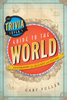 The Trivia Lover`s Guide to the World: Geography for the Lost and Found