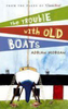 The Trouble with old boats