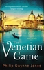The Venetian Game: a haunting thriller set in the heart of Italy`s most secretive city