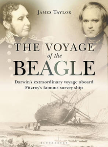 The Voyage of the Beagle: Darwin`s Extraordinary Adventure Aboard Fitzroy`s Famous Survey Ship