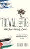 The Wall Between Us: Notes from the Holy Land
