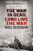 The War is Dead,  Long Live the War