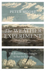 The Weather Experiment: The Pioneers Who Sought to See the Future