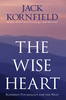 The Wise Heart: Buddhist Psychology for the West