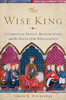 The Wise King: A Christian Prince,  Muslim Spain,  and the Birth of the Renaissance