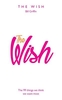 The Wish: The 99 Things We Think We Want Most